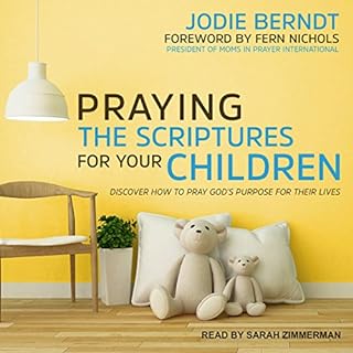 Praying the Scriptures for Your Children Audiobook By Jodie Berndt, Fern Nichols cover art