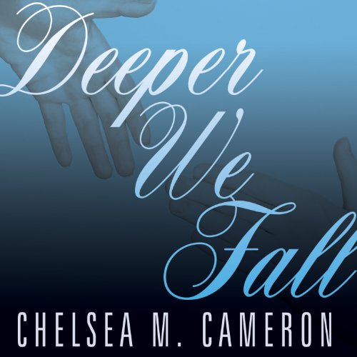 Deeper We Fall Audiobook By Chelsea M. Cameron cover art