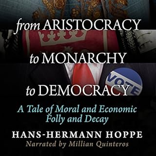 From Aristocracy to Monarchy to Democracy Audiolibro Por Hans-Hermann Hoppe arte de portada