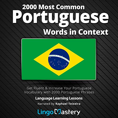 2000 Most Common Portuguese Words in Context: Get Fluent & Increase Your Portuguese Vocabulary with 2000 Portuguese Phras