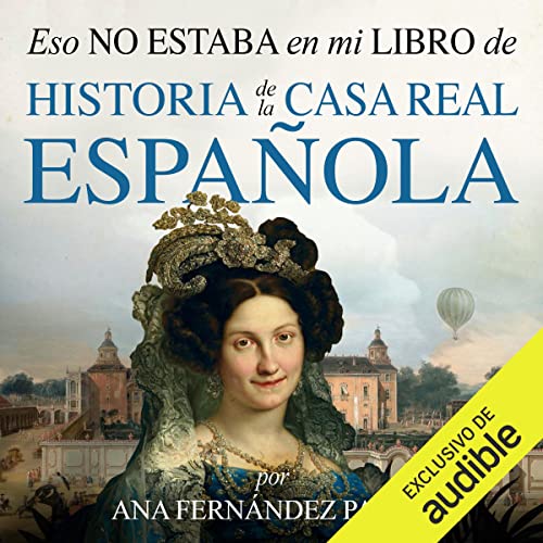 Eso no estaba en mi libro de historia de la casa real española Audiolibro Por Ana Fernández Pardo arte de porta