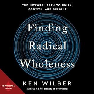 Finding Radical Wholeness Audiobook By Ken Wilber cover art