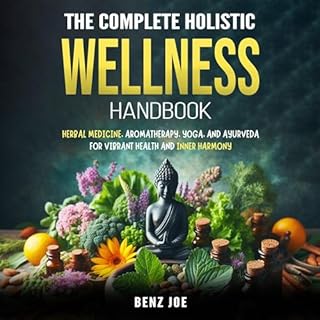 The Complete Holistic Wellness Handbook Audiobook By Benz Joe cover art