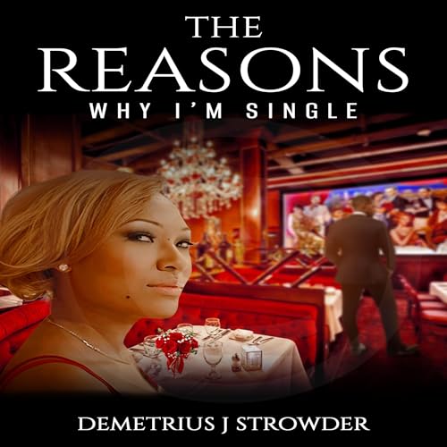 The Reasons Why I'm Single Audiobook By Demetrius Strowder cover art