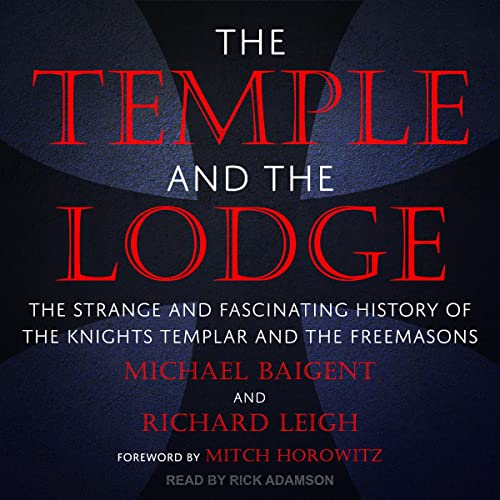 The Temple and the Lodge Audiobook By Michael Baigent, Richard Leigh, Mitch Horowitz - foreword cover art