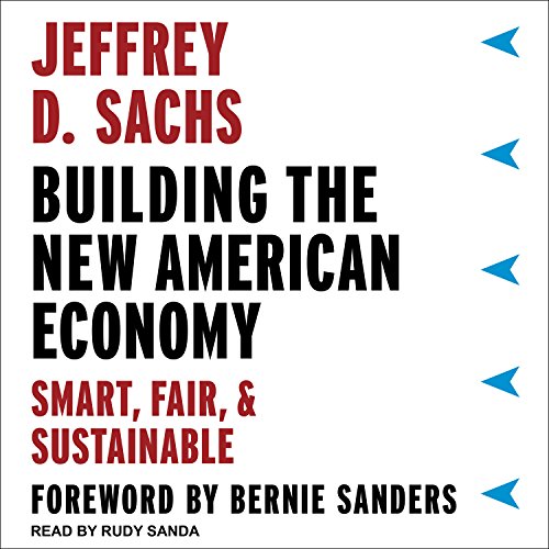 Building the New American Economy Audiolibro Por Jeffrey D. Sachs, Bernie Sanders - foreward arte de portada