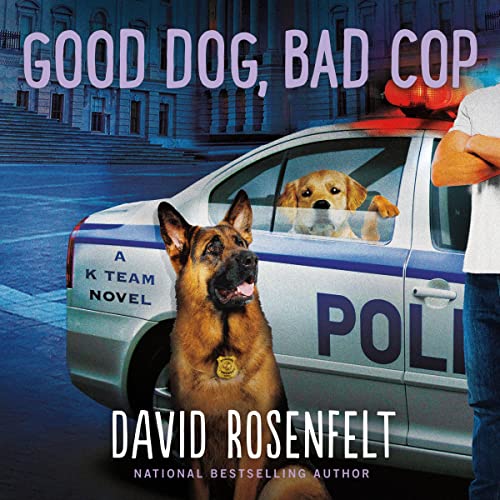 Good Dog, Bad Cop Audiobook By David Rosenfelt cover art