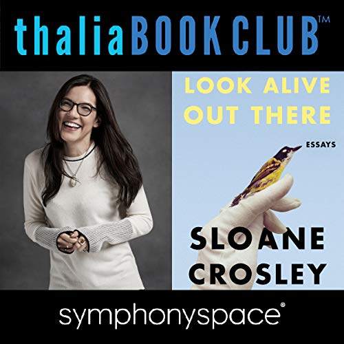 Thalia Book Club: Sloane Crosley, Look Alive Out There cover art