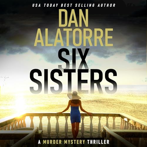 Six Sisters Audiobook By Dan Alatorre cover art