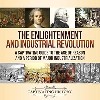 The Enlightenment and Industrial Revolution Audiobook By Captivating History cover art