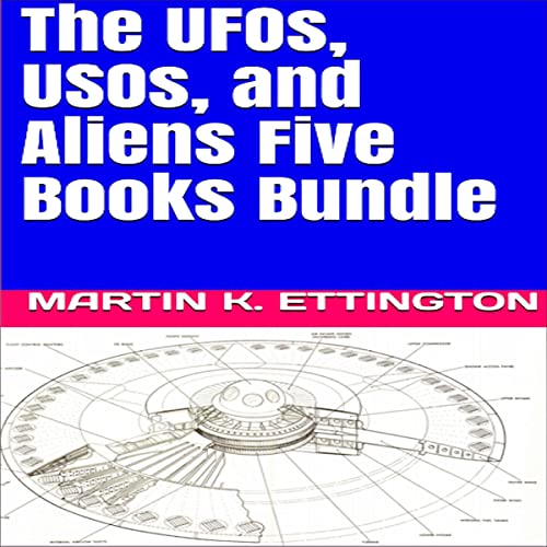 The UFOs, USOs, and Aliens Five Books Bundle Audiobook By Martin K. Ettington cover art