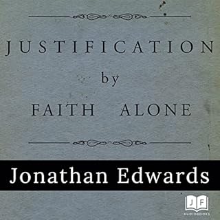 Justification by Faith Alone Audiobook By Jonathan Edwards cover art