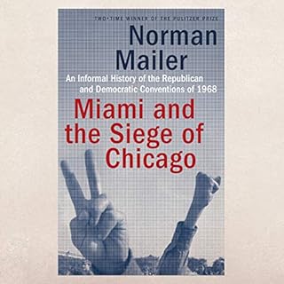 Miami and the Siege of Chicago Audiobook By Norman Mailer cover art