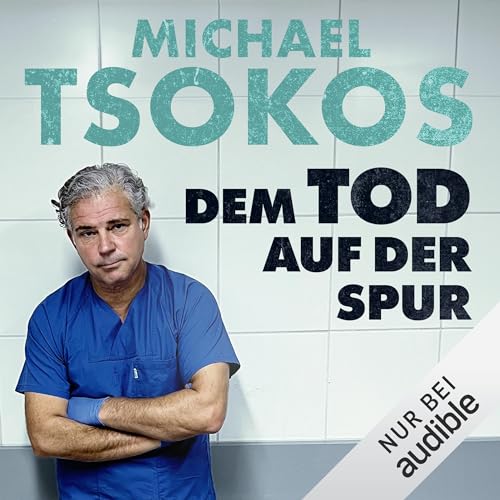 Dem Tod auf der Spur Audiolivro Por Prof. Dr. Michael Tsokos, Veit Etzold, Lothar Strüh capa