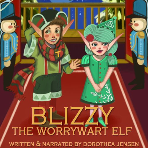 Blizzy, the Worrywart Elf Audiolibro Por Dorothea Jensen arte de portada