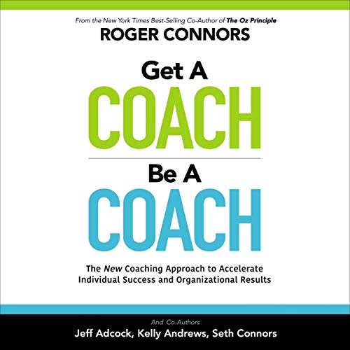 Get a Coach | Be a Coach Audiobook By Roger Connors, Jeff Adcock, Kelly Andrews, Seth Connors cover art