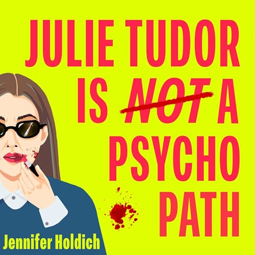 Julie Tudor Is Not a Psychopath Audiolivro Por Jennifer Holdich capa