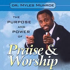 The Purpose and Power of Praise and Worship cover art