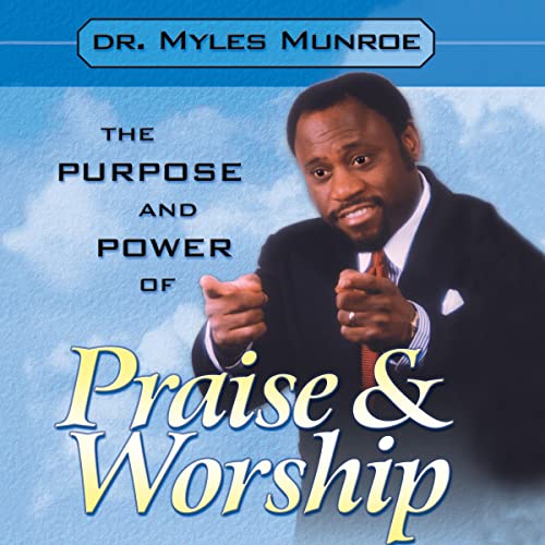 The Purpose and Power of Praise and Worship Audiolivro Por Myles Munroe capa