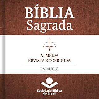 Bíblia Sagrada Almeida Revista e Corrigida em áudio Audiobook By Sociedade Bíblica do Brasil cover art