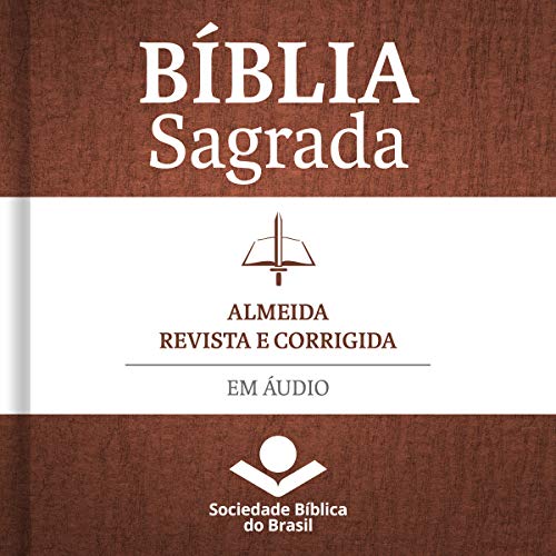 Bíblia Sagrada Almeida Revista e Corrigida em áudio Audiobook By Sociedade Bíblica do Brasil cover art