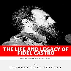 Latin American Revolutionaries: The Life and Legacy of Fidel Castro cover art