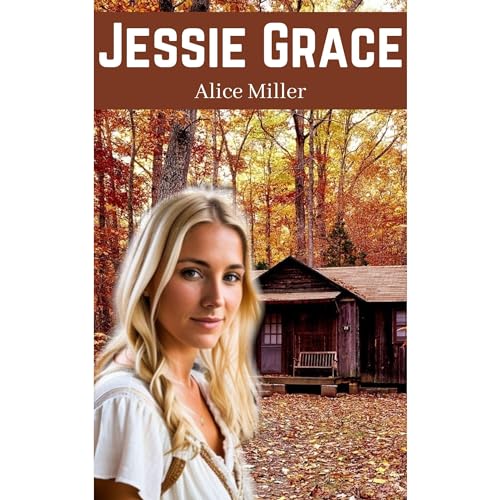 Jessie Grace Audiobook By Alice Miller cover art