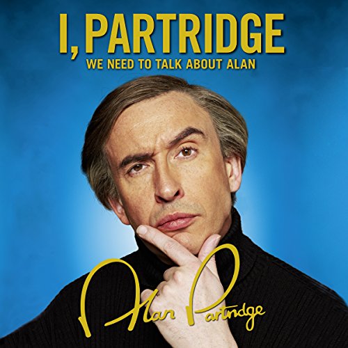 I, Partridge: We Need to Talk About Alan Audiobook By Alan Partridge cover art