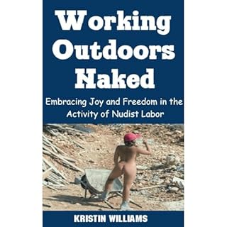 Working Outdoors Naked Audiobook By Kristin Williams cover art