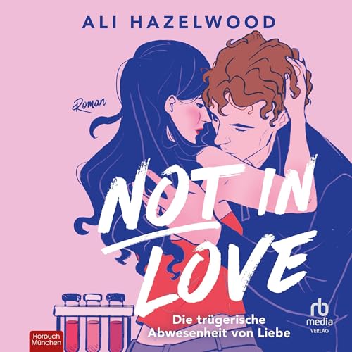 Couverture de Not in Love - Die trügerische Abwesenheit von Liebe [Not in Love]