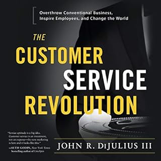 The Customer Service Revolution Audiobook By John R. DiJulius III cover art