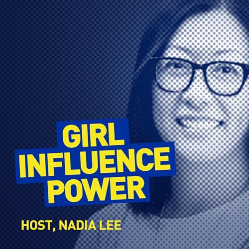 Girl Influence Power with Nadia Lee Podcast By Nadia Lee cover art