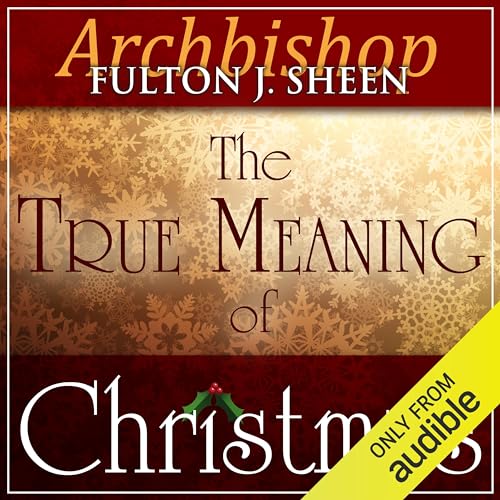 The True Meaning of Christmas Audiolibro Por Archbishop Fulton J Sheen arte de portada