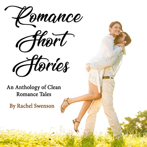 Romance Short Stories Audiobook By Rachel Swenson cover art