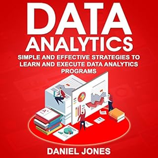 Data Analytics: Simple and Effective Strategies to Learn and Execute Data Analytics Programs cover art