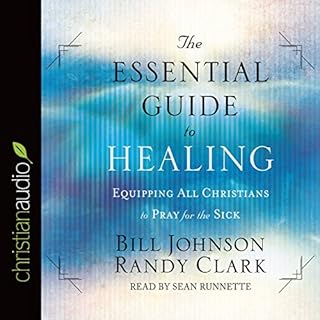 The Essential Guide to Healing Audiobook By Bill Johnson, Randy Clark cover art