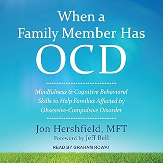 When a Family Member Has OCD Audiobook By Jon Hershfield MFT, Jeff Bell - foreword cover art