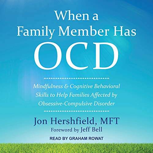 When a Family Member Has OCD Audiobook By Jon Hershfield MFT, Jeff Bell - foreword cover art