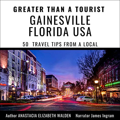 Greater than a Tourist - Gainsville Florida USA: 50 Travel Tips from a Local Titelbild