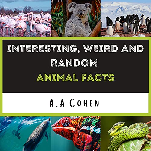 Interesting, Weird and Random Animal Facts Audiobook By Aaron A. Cohen cover art