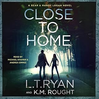 Close to Home Audiobook By L.T. Ryan, K.M. Rought cover art