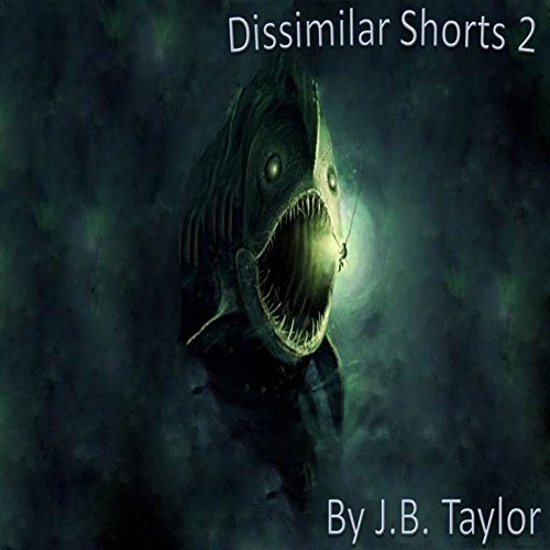 Dissimilar Shorts: Book 2 Audiobook By J. B. Taylor cover art