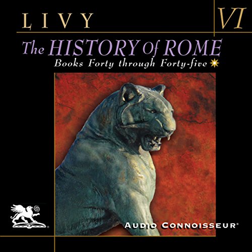 The History of Rome, Volume 6: Books 40 - 45 Audiobook By Titus Livy cover art