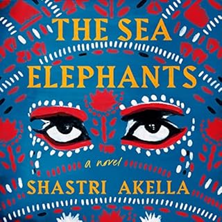 The Sea Elephants Audiobook By Shastri Akella cover art