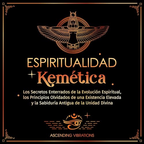 Espiritualidad Kemética [Kemetic Spirituality] Audiobook By Ascending Vibrations cover art