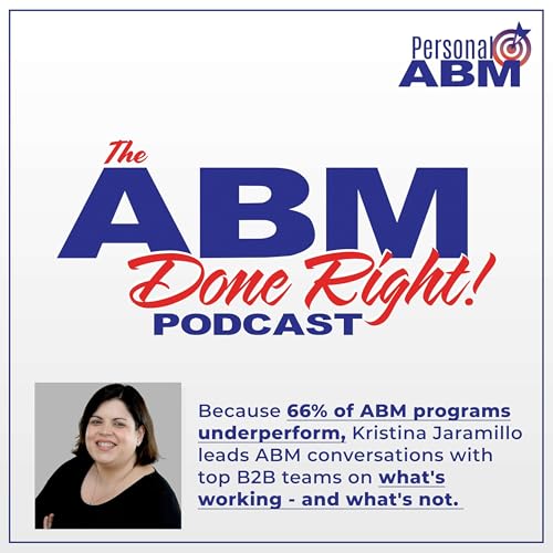 ABM Done Right - A Personal ABM Podcast Podcast Por Kristina Jaramillo and Eric Gruber arte de portada