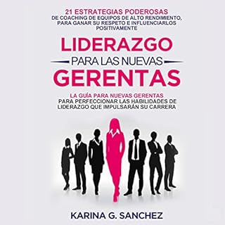 Liderazgo Para Las Nuevas Gerentas [Leadership for New Managers] Audiolibro Por Karina G. Sanchez arte de portada