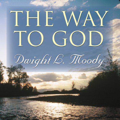 The Way to God Audiobook By Dwight L. Moody cover art