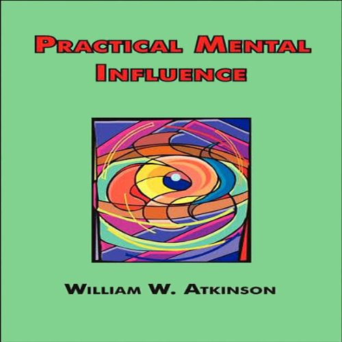 Practical Mental Influence Audiolibro Por William Atkinson arte de portada