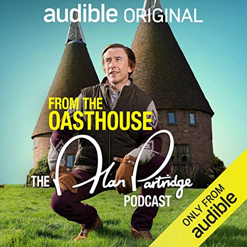 From the Oasthouse: The Alan Partridge Podcast (Series 1) Audiobook By Alan Partridge cover art